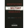 thumbnail image 1 of Meditations of a Militant Moderate: Cool Views on Hot Topics, (Paperback), 1 of 1