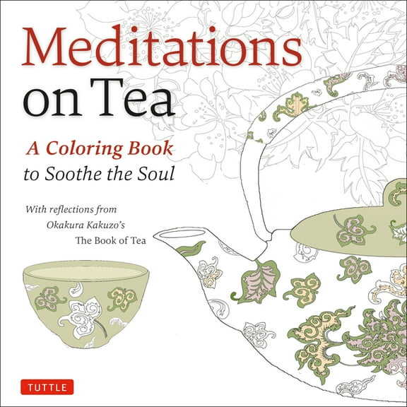 Tuttle Specials Meditations on Tea: A Coloring Book to Soothe the Soul, (Paperback)