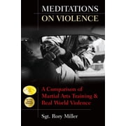 Meditations on Violence A Comparison of Martial Arts Training and Real World Violence, Hardcover