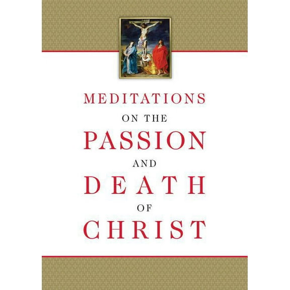 Meditations on the Passion and Death of Christ (Paperback)