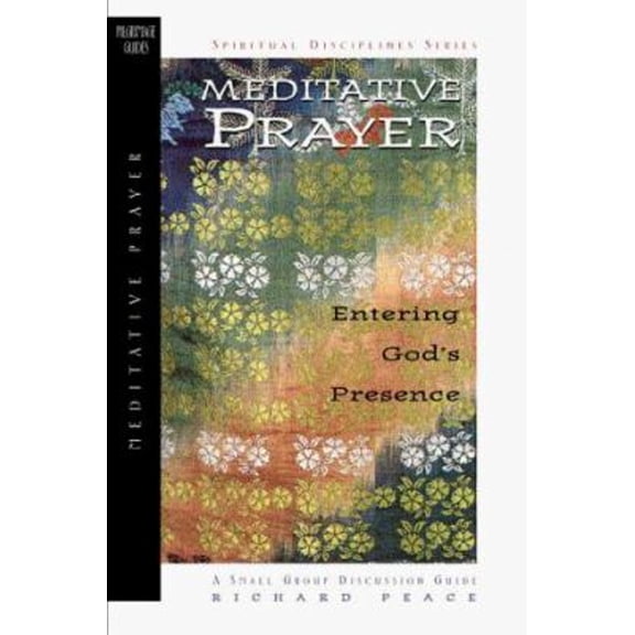 Pre-Owned Meditative Prayer: Entering God's Presence (The Spiritual Disciplines Series) (Paperback) 0891099018 9780891099017