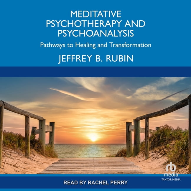 Meditative Psychotherapy and Psychoanalysis: Pathways to Healing and Transformation, (Audiobook)