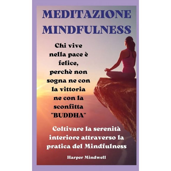 Meditazione Mindfulness: Coltivare la serenit interiore attraverso la pratica della mindfulness (Paperback)