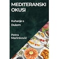 thumbnail image 1 of Mediteranski Okusi: Kuhanje s Dusom, (Paperback), 1 of 1