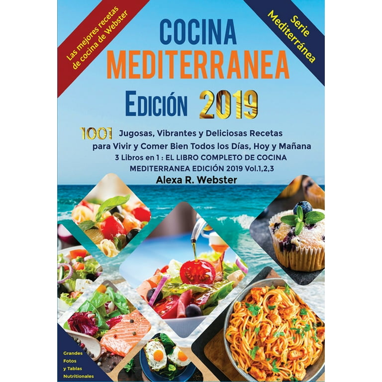 Mediterránea: Cocina Mediterránea Edición 2019 : 1001 Jugosas, Vibrantes y  Deliciosas Recetas para Vivir y Comer Bien Todos los Días, Hoy y Mañana (3  Libros en 1: El Libro Completo de Cocina