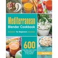 thumbnail image 1 of Mediterranean Blender Cookbook for Beginners: 600 Super-Easy, Super-Healthy Mediterranean Diet Recipes to Make in Your B, (Paperback), 1 of 1