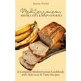 thumbnail image 1 of Mediterranean Breakfasts &amp; Main Courses: A Complete Mediterranean Cookbook with Delicious &amp; Tasty Recipes, (Hardcover), 1 of 1