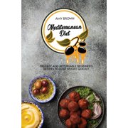 Mediterranean Diet 100 Easy And Affordable Beginners Recipes To Lose Weight Quickly Paperback