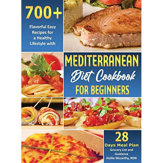Pre-Owned Mediterranean Diet Cookbook for Beginners: 700+ Flavorful Easy Recipes for a Healthy Lifestyle with 28 Days Meal Plan, Grocery List, and Guidance Paperback