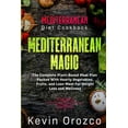 thumbnail image 1 of Mediterranean Diet Cookbook: MEDITERRANEAN MAGIC - The Complete Plant-Based Meal Plan Packed With Hearty Vegetables, Fru, (Paperback), 1 of 1
