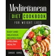 thumbnail image 1 of Mediterranean Diet Cookbook for Weight Loss: Easy and Delicious Recipes for Lifelong Health, (Paperback), 1 of 1