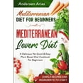 thumbnail image 1 of Mediterranean Diet For Beginners: MEDITERRANEAN LOVERS DIET - A Delicious Yet Quick &amp; Easy Plant Based Diet Cookbook, (Paperback), 1 of 1