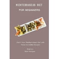thumbnail image 1 of Mediterranean Diet for Beginners: Start Your Mediterranean Diet with These Incredible Recipes, (Paperback), 1 of 1