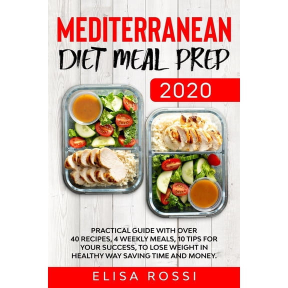 Mediterranean Diet Meal Prep 2020: Practical Guide With over 40 Recipes, 4 Weekly Meals, 10 Tips For Your Success, To Lo, (Paperback)