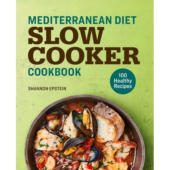 Mediterranean Diet Slow Cooker Cookbook: 100 Healthy Recipes, (Paperback)