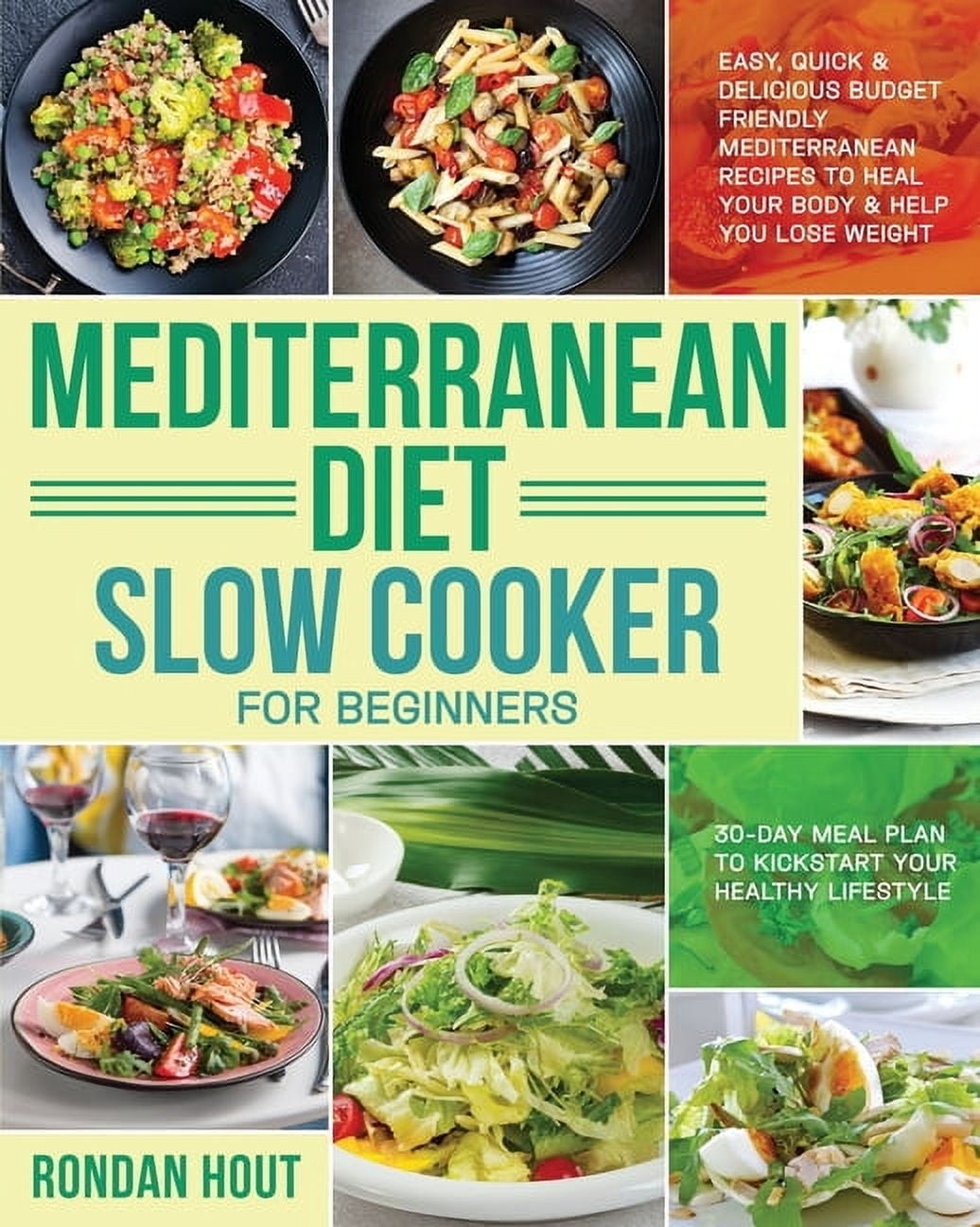 RONDAN HOUT Mediterranean Diet Slow Cooker for Beginners: Easy, Quick & Delicious Budget Friendly Mediterranean Recipes to Heal Your, (Paperback)