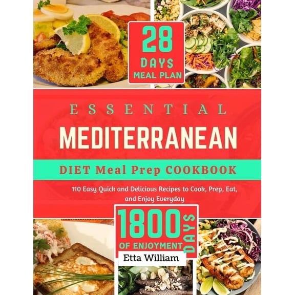 Mediterranean Diet & Wellness Prepping: Essential Mediterranean Diet Meal Prep Cookbook: 110 Easy Quick and Delicious Recipes To Cook, Prep, Eat and Enjoy Everyday (28 DAYS MEAL PLAY + 1800 DAYS OF EN