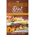 thumbnail image 1 of Mediterranean Diet for Beginners: The Complete Guide- 100 Essential Recipes, 30-Day Kick start Meal Plan and the Strateg, (Paperback), 1 of 1