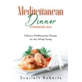 thumbnail image 1 of Mediterranean Dinner Cookbook 2021 : Delicious Mediterranean Recipes for the Whole Family (Paperback), 1 of 1