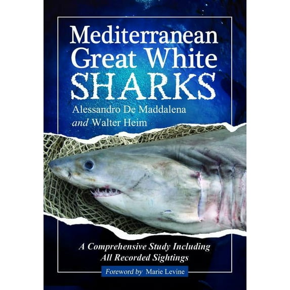 Mediterranean Great White Sharks: A Comprehensive Study Including All Recorded Sightings, (Paperback)