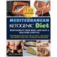 thumbnail image 1 of Mediterranean Ketogenic Diet : Reinvigorate your body and have a healthier lifestyle MEDITERRANEAN keto diet for ALL FAMILY, LOSE WEIGHT AND IMPROVE YOUR MIND. cookbook for beginners (Paperback), 1 of 1