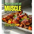 thumbnail image 1 of Mediterranean Muscle Cookbook: Unleash Your Inner Spartan Conquer Fitness Goals with 100+ Delicious Body Building Recipe, (Paperback), 1 of 1