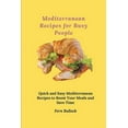 thumbnail image 1 of Mediterranean Recipes for Busy People: Quick and Easy Mediterranean Recipes to Boost Your Meals and Save Time, (Paperback), 1 of 1