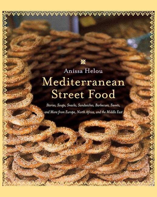 Mediterranean Street Food: Stories, Soups, Snacks, Sandwiches, Barbecues, Sweets, and More from Europe, North Africa, and the Middle East (Paperback) - image 1 of 1
