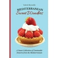 thumbnail image 1 of Mediterranean Sweet Wonders: A Sweet Collection of Unmissable Desserts from the Mediterranean, (Paperback), 1 of 1