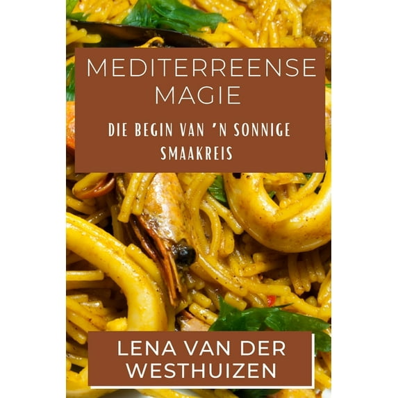 Mediterreense Magie: Die Begin van 'n Sonnige Smaakreis, (Paperback)