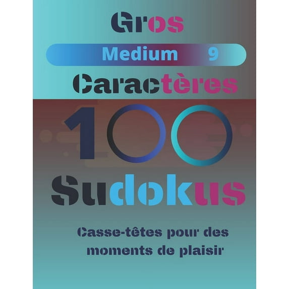 Medium: 100 Sudokus: Casse-Têtes pour des moments de plaisir (Paperback)