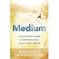 thumbnail image 1 of Pre-Owned Medium: A Step-By-Step Guide to Communicating with the Spirit World (Paperback) 0738748137 9780738748139, 1 of 1