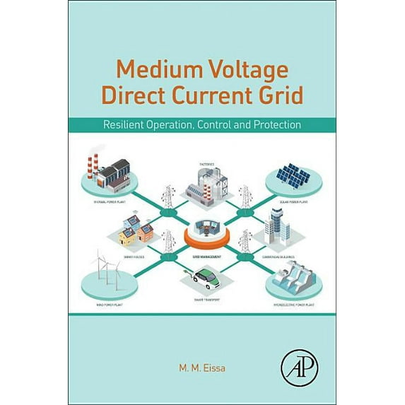 Medium-Voltage Direct Current Grid: Resilient Operation, Control and Protection, (Paperback)