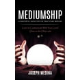 thumbnail image 1 of Mediumship: A Masterful Guide for the Practicing Medium (Learn to Communicate With Your Loved Ones on the Other-side), (Paperback), 1 of 1