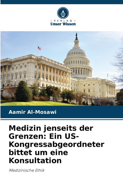 Medizin jenseits der Grenzen: Ein US-Kongressabgeordneter bittet um eine Konsultation, (Paperback)