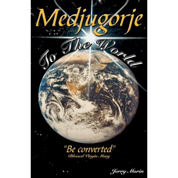 Medjugorje to the World - Be Converted Paperback