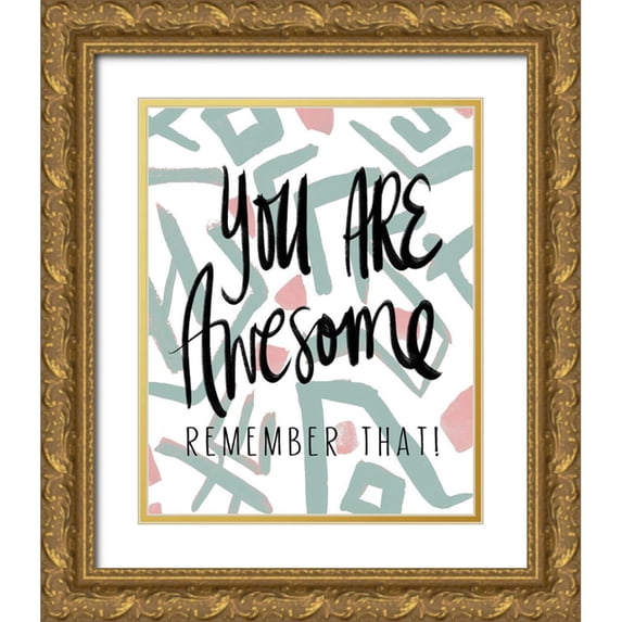 Medley, Elizabeth 26x32 Gold Ornate Wood Framed with Double Matting Museum Art Print Titled - You Are Awesome