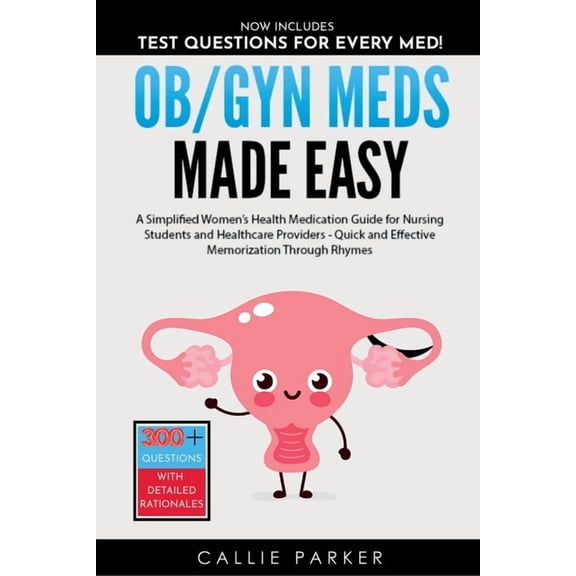Meds Made Easy OB/GYN Meds Made Easy: A Simplified Women's Health Medication Guide for Nursing Students and Healthcare Providers, (Paperback)