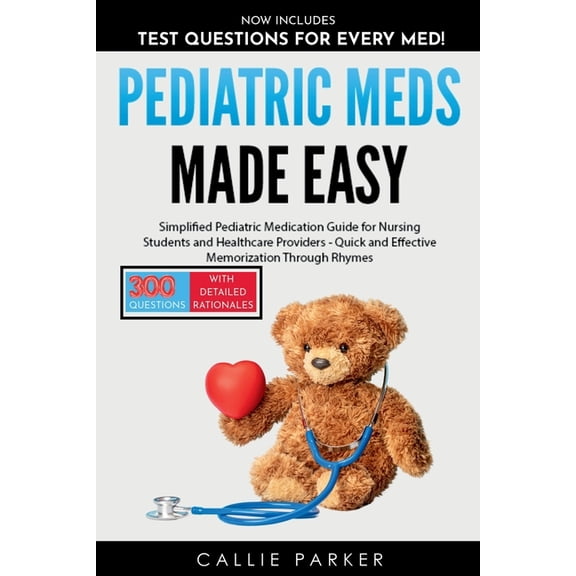 Meds Made Easy Pediatric Meds Made Easy: A Simplified Pediatric Medication Guide for Nursing Students and Healthcare Providers, (Paperback)