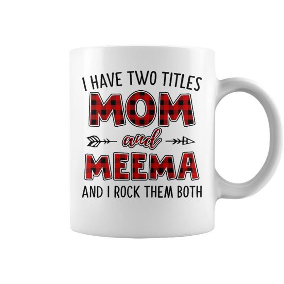 Meema Grandma Gift I Have Two Titles Mom And Meema Accent Mug
