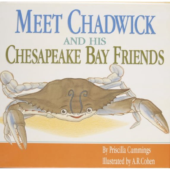 Pre-Owned Meet Chadwick and His Chesapeake Bay Friends / By Priscilla Cummings; Illustrated by A.R. Cohen (Hardcover) 0764338226 9780764338229
