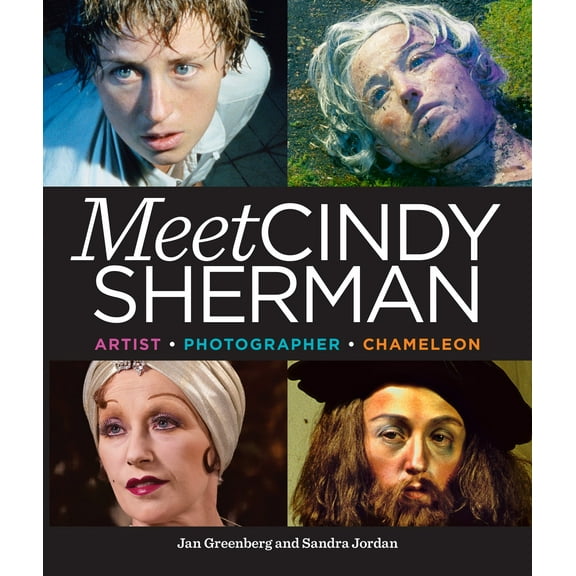 Meet Cindy Sherman : Artist, Photographer, Chameleon (Hardcover)
