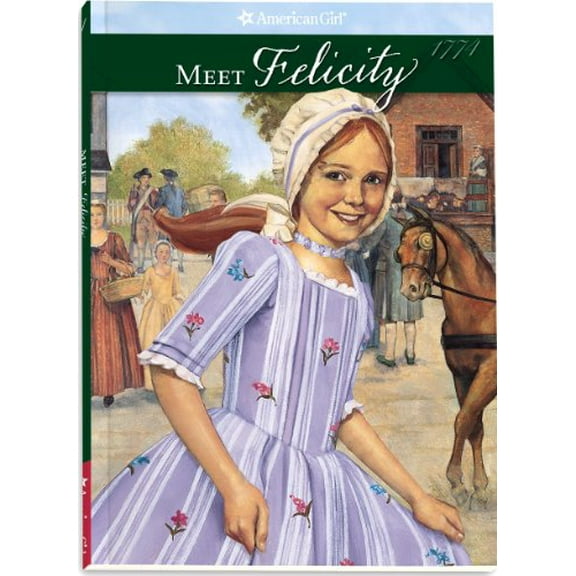 Pre-Owned Meet Felicity: An American Girl : 1774 (The American Girls Collection, Book 1) (Paperback) 1562470043 9781562470043