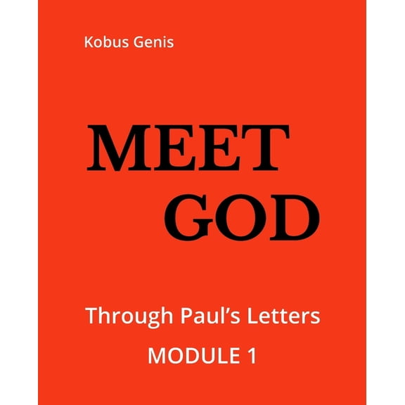 Meet GOD - Module 1: Through the LETTERS Paperback 1727846052 9781727846058 Kobus Genis