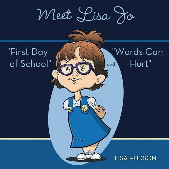 Meet Lisa Jo: "First Day of School" and "Words Can Hurt"