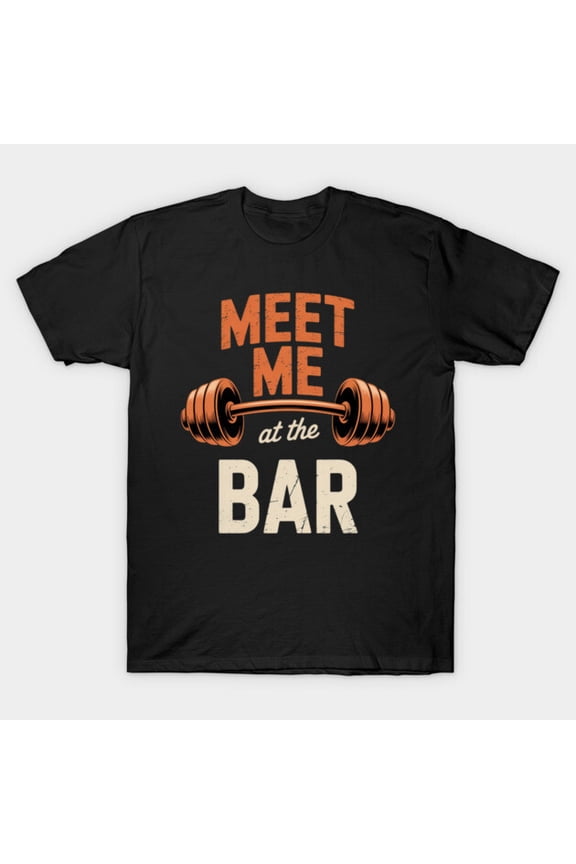 Meet Me At The Bar Funny Gym Workout Buddies Weightlifters Retro Art Graphic G1716 T-Shirt, for men and women, Up to Size 5XL