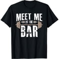 thumbnail image 1 of Meet Me At The Bar Funny Workout T-Shirt For Gym, 1 of 4
