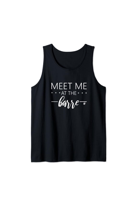 Meet Me At The Barre Gift For Women Train At Ballet Barre Tank Top Size S-3XL