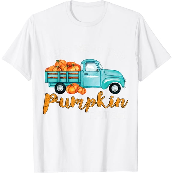 Meet Me At The Pumpkin Patch Pickup Fall Thanksgiving Xmas T-Shirt