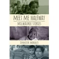 thumbnail image 1 of Meet Me Halfway: Milwaukee Stories, (Paperback), 1 of 4